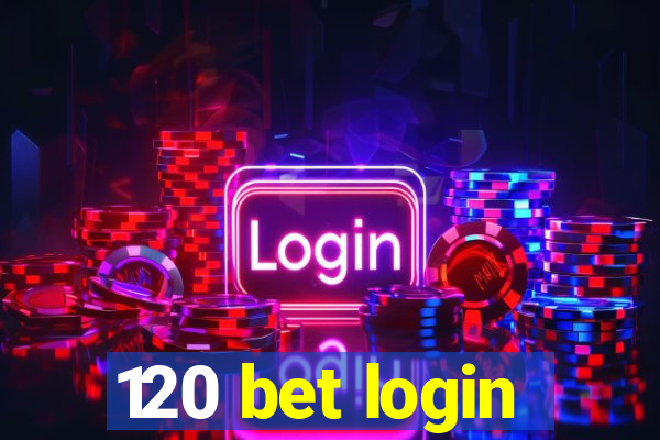 120 bet login